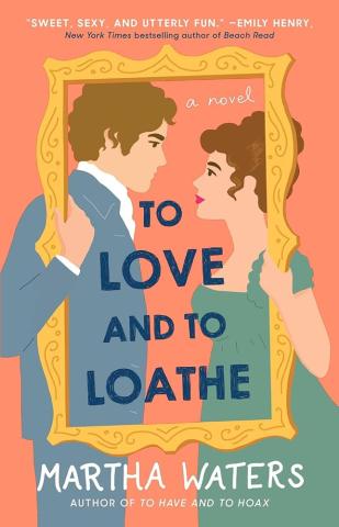 This month's pick is To Love and To Loathe by Martha Waters