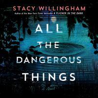 All the Dangerous Things by Stacy Willingham