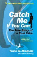 Catch Me If You Can: The True Story of a Real Fake by Abagnale, Frank W (Non-Fiction)